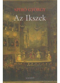 Spiró György - Az Ikszek Spiró György - Az Ikszek, Budapest 2005 antikvár könyv