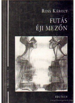 Ross Károly - Futás éji mezőn Ross Károly - Futás éji mezőn, Sopron 2000 antikvár könyv