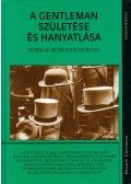 Horkay Hörcher Ferenc - A gentleman születése és hanyatlása