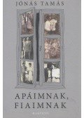 Jónás Tamás - Apáimnak, fiaimnak