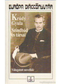 Krúdy Gyula - Szindbád és társai Krúdy Gyula - Szindbád és társai, Budapest 2001 antikvár könyv
