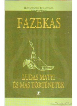 Fazekas Mihály - Ludas Matyi és más történetek Fazekas Mihály - Ludas Matyi és más történetek, Budapest 2002 antikvár könyv