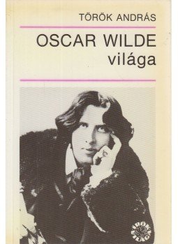 Török András - Oscar Wilde világa Török András - Oscar Wilde világa, Budapest 1989 antikvár könyv