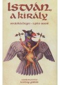 Koltay Gábor - István, a király emlékkönyv 1983-2008