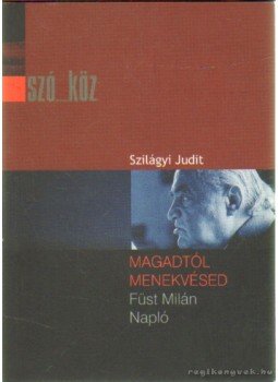 Szilágyi Judit - Magadtól menekvésed Szilágyi Judit - Magadtól menekvésed, Budapest 2004 antikvár könyv