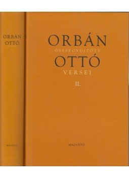 Orbán Ottó - Orbán Ottó összegyűjtött versei I-II. Orbán Ottó - Orbán Ottó összegyűjtött versei I-II., Budapest 2003 antikvár könyv