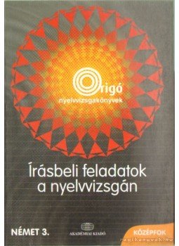 Több szerző - Írásbeli feladatok a nyelvvizsgán Több szerző - Írásbeli feladatok a nyelvvizsgán, Budapest 2003 antikvár könyv