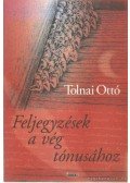 Tolnai Ottó - Feljegyzések a vég tónusához