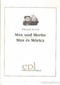 Wilhelm Busch - Max und Moritz / Max és Móricz