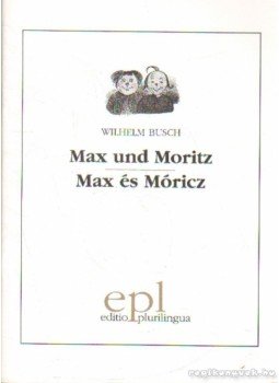 Wilhelm Busch - Max und Moritz / Max és Móricz Wilhelm Busch - Max und Moritz / Max és Móricz, Kaposvár 2000 antikvár könyv