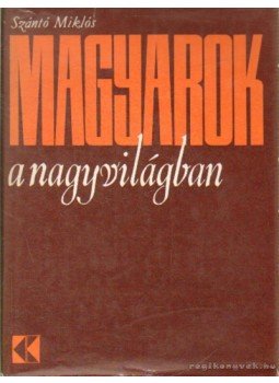Szántó Miklós - Magyarok a nagyvilágban Szántó Miklós - Magyarok a nagyvilágban, 1970 antikvár könyv