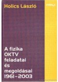 Holics László - Versenyfeladatok - A fizika OKTV feladatai és megoldásai 1961-2003