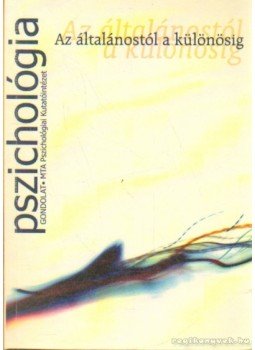 Marton L. Magda (szerk.), Czigler István, Halász László - Az általánostól a különösig Marton L. Magda (szerk.), Czigler István, Halász László - Az általánostól a különösig, 2002 antikvár könyv