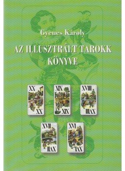Gyenes Károly - Az illusztrált tarokk könyve Gyenes Károly - Az illusztrált tarokk könyve, Budapest 2003 antikvár könyv