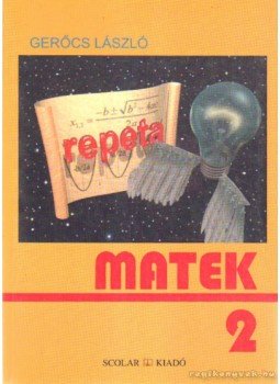 Gerőcs László - Repeta - Matek 2. Gerőcs László - Repeta - Matek 2., Budapest 1996 antikvár könyv