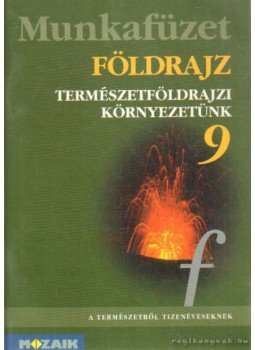 Kovács Lászlóné, Jónás Ilona, Vizvári Albertné - Földrajz munkafüzet 9. Kovács Lászlóné, Jónás Ilona, Vizvári Albertné - Földrajz munkafüzet 9., Szeged 2006 antikvár könyv