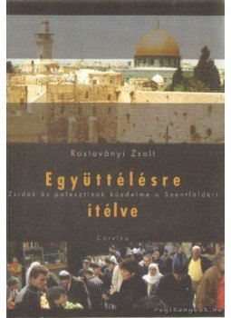 Rostoványi Zsolt - Együttélésre ítélve Rostoványi Zsolt - Együttélésre ítélve, Budapest 2006 antikvár könyv