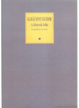 Karácsony Sándor - A könyvek lelke Karácsony Sándor - A könyvek lelke, Budapest 2006 antikvár könyv