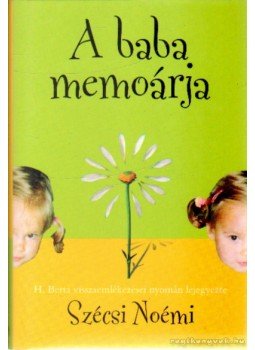Szécsi Noémi - A baba memoárja Szécsi Noémi - A baba memoárja, Budapest 2004 antikvár könyv