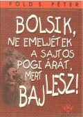 Föld S. Péter - Bolsik, ne emeljétek a sajtos pogi árát, mert baj lesz!