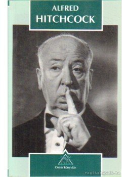 Sidney Gottlieb, Hitchcock, Alfred - Alfred Hitchcock Sidney Gottlieb, Hitchcock, Alfred - Alfred Hitchcock, Budapest 2001 antikvár könyv