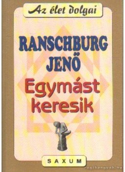 Ranschburg Jenő - Egymást keresik Ranschburg Jenő - Egymást keresik, 2003 antikvár könyv