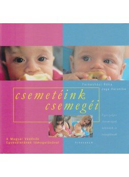 Farkasházi Réka, Juga Veronika - Csemetéink csemegéi Farkasházi Réka, Juga Veronika - Csemetéink csemegéi, Budapest 2004 antikvár könyv