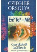 Cziegler Orsolya - Én? Te? - Mi!