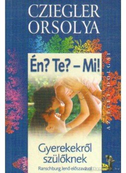 Cziegler Orsolya - Én? Te? - Mi! Cziegler Orsolya - Én? Te? - Mi!, null 2008 antikvár könyv