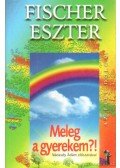 Fischer Eszter - Meleg a gyerekem?!