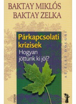 Baktay Miklós, Baktay Zelka - Párkapcsolati krízisek Baktay Miklós, Baktay Zelka - Párkapcsolati krízisek, 2008 antikvár könyv