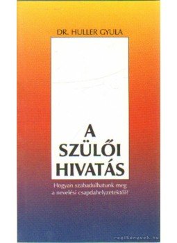 Campbell, Ross - A szülői hivatás Campbell, Ross - A szülői hivatás, Balatonfüred 2003 antikvár könyv