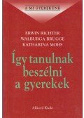Richter, Erwin,Brügge, Walburga,Mohs, Katharina - Így tanulnak beszélni a gyerekek