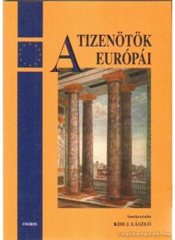 Kiss J. László - A tizenötök Európái Kiss J. László - A tizenötök Európái, Budapest 2000 antikvár könyv