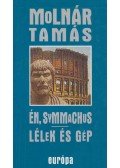 Molnár Tamás - Én, Symmachus / Lélek és gép
