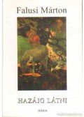 Falusi Márton - Hazáig látni