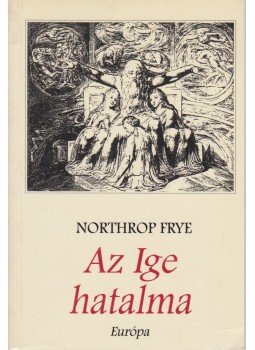 Frye, Northrop - Az Ige hatalma, Budapest 1997 antikvár könyv