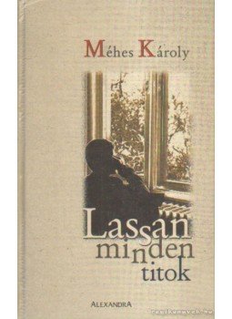 Méhes Károly - Lassan minden titok Méhes Károly - Lassan minden titok, Pécs 0 antikvár könyv