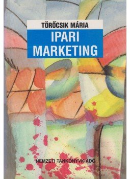 Törőcsik Mária - Ipari marketing Törőcsik Mária - Ipari marketing, Budapest 1996 antikvár könyv
