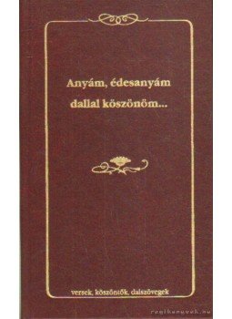 Szabó András - Anyám, édesanyám dallal köszönöm... Szabó András - Anyám, édesanyám dallal köszönöm..., 0 antikvár könyv