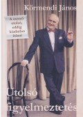 Körmendi János - Utolsó figyelmeztetés