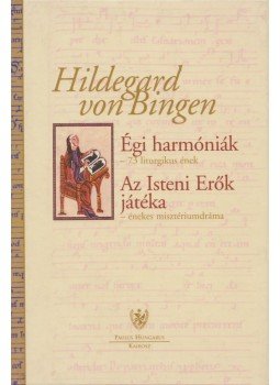 Bingen, Hildegard Von - Égi harmóniák / Az Isteni Erők játéka Bingen, Hildegard Von - Égi harmóniák / Az Isteni Erők játéka, Budapest 2003 antikvár könyv