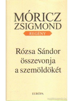 Móricz Zsigmond - Rózsa Sándor összevonja a szemöldökét Móricz Zsigmond - Rózsa Sándor összevonja a szemöldökét, Budapest 2010 antikvár könyv