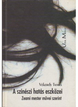 Vekerdy Tamás - A színészi hatás eszközei Vekerdy Tamás - A színészi hatás eszközei, 1999 antikvár könyv
