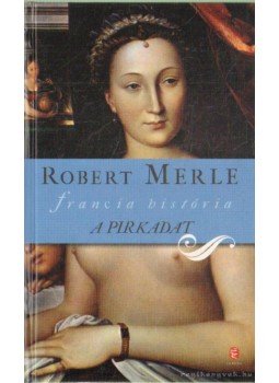 Robert Merle - A pirkadat Robert Merle - A pirkadat, Budapest 2011 antikvár könyv