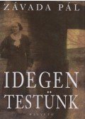 Závada Pál - Idegen testünk