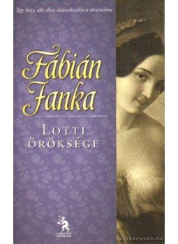 Fábián Janka - Lotti öröksége Fábián Janka - Lotti öröksége, Budapest 2012 antikvár könyv