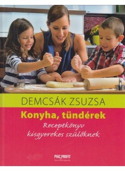 Demcsák Zsuzsa - Konyha, tündérek Demcsák Zsuzsa - Konyha, tündérek, Budapest 2011 antikvár könyv