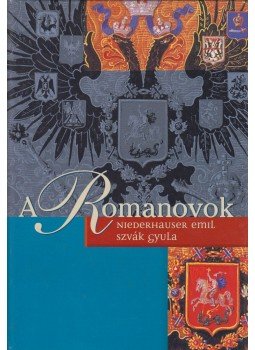 Niederhauser Emil, Szvák Gyula - A Romanovok Niederhauser Emil, Szvák Gyula - A Romanovok, 2002 antikvár könyv