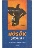 Tóth Gábor Ákos - Hősök gatyában